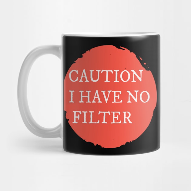 Caution I Have No Filter by ElevateElegance